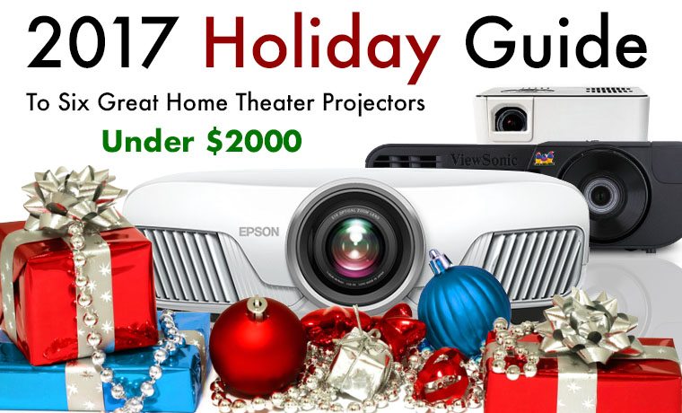 Your 2017 Holiday Guide to Six Great Home Theater Projectors Under