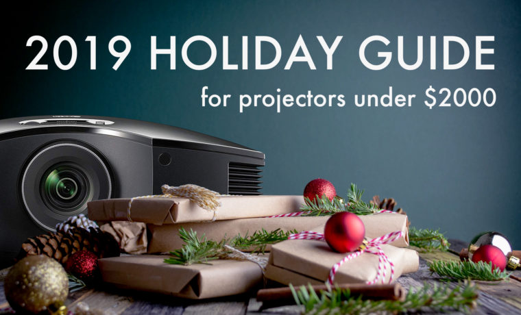 2019 Holiday Guide to Seven Great Home Theater Projectors Under $2000